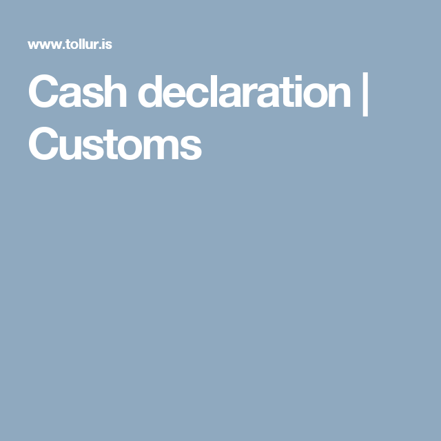 Cash Declaration Customs Declaration Custom Cash